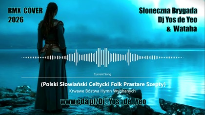 Krwawe B&oacute;stwa - Hymn Wygnanych Polski Słowiański Celtycki Folk Prastare Szepty Słowiańska Brygada Dj Yos de Yeo & Wataha RMX Cover 2026