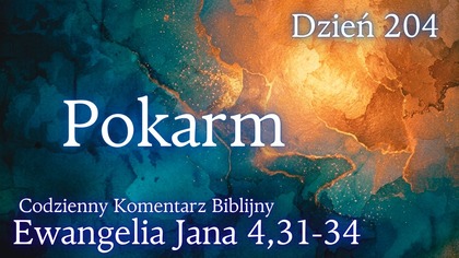 Pokarm | Ewangelia Jana 4,31-34 | Komentarz wers po wersie | Fabian Błaszkiewicz