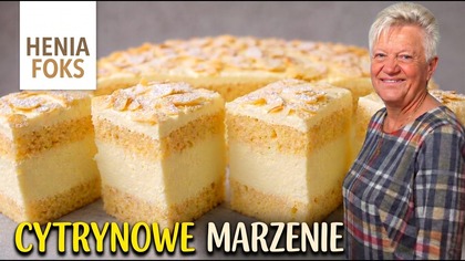 Ciasto Cytrynowe Marzenie  puszyste i przepyszne! Przepis na ciasto z aksamitnym kremem cytrynowym!