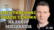 Jak wykreować sobie okazję cenową Jak tanio kupić mieszkanie na flipa FiN nieruchomości negocjacje