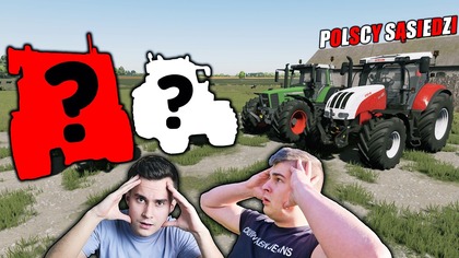 MUSZĘ MIEĆ MOCNIEJSZY CIĄGNIK OD SĄSIADA KTÓRY KUPIĆ WASZYM ZDANIEMPOLSCY SĄSIEDZI S2472