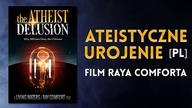 Ateistyczne urojenie / The Atheist Delusion - Ray Comfort [PL] CAŁY FILM