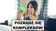 JAK RADZIĆ SOBIE Z KOMPLEKSAMI?
