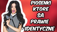 Piosenki, które są prawie IDENTYCZNE! #2