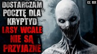 Dostarczam pocztę dla Kryptyd.  Lasy wcale nie są przyjazne - CreepyPasta [Lektor PL]