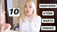10 NAWYKÓW, KTÓRYCH POWINIENEŚ SIĘ POZBYĆ!