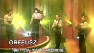 Orfeusz - Nie Mów Mi Do Widzenia
