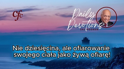 Zac Poonen - Nie dziesięcina, ale ofiarowanie swojego ciała jako żywą ofiarę!