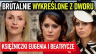 Ile wiedziały o paskudnych praktykach rodziców? Księżniczki Eugenia i Beatrycze wykluczone z dworu