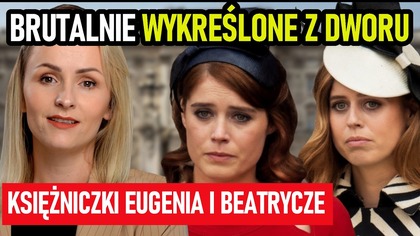 Ile wiedziały o paskudnych praktykach rodziców? Księżniczki Eugenia i Beatrycze wykluczone z dworu