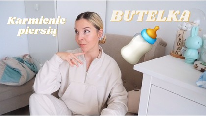 JAK ZAMIENIŁAM KARMIENIE PIERSIĄ NA BUTELKE?