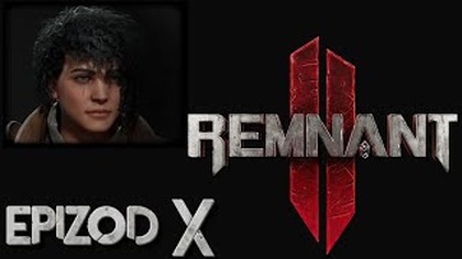  AL: Remnant 2  - epizod 10