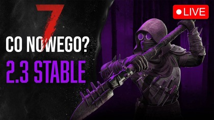 Nowa wersja 2. 3 w 7 Days to Die  sprawdzamy zmiany na żywo!