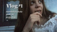 vlog #1 - niemiecka szkoła, praktyki, przyszłość