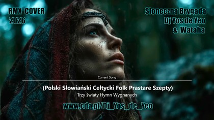 Trzy światy - Hymn Wygnanych Polski Słowiański Celtycki Prastare Szepty Słowiańska Brygada Dj Yos de Yeo & Wataha