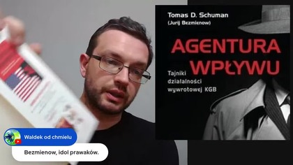 Agentura wpływu Jurij Bezmienow vel Tomas Schuman WIELE HAŁASU O NIC Piotr Napierała