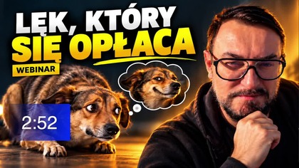 Lęk, który się opłaca.  Boi się wszystkiego, oprócz tego, czego chce | Webinar na żywo.