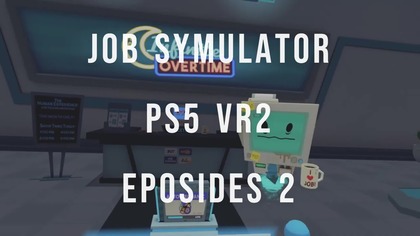 JOB SYMULATOR PS5 VR2 EPOSIDES 2