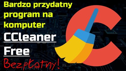 Przydatny program do czyszczenia komputera CCleaner Free - Bezpłatny