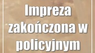 Impreza zakończona w policyjnym areszcie