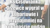 KS Cisowianka Drzewce wygrał w Lubartowie i przynajmniej na kilkanaście godzin został liderem