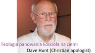 DAVE HUNT 7 Teologia panowania kościoła na ziemi