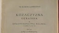 Kozaczyzna ukrainna... Zarys polityczno-historyczny Franciszka Rawity Gawrońskiego z 1922 r.