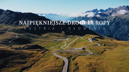 Słoweńska przygoda i największa atrakcja turystyczna w Austrii.  Najpiekniejsze drogi Europy