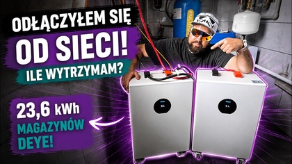 Odłączyliśmy się od sieci! Ile wytrzymamy na magazynach energii Deye 23,6 kWh?