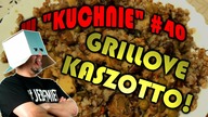 GRILLOVE KASZOTTO! [w kuchnie #40] [ChwytakTV]