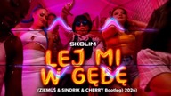 SKOLIM - LEJ MI W GĘBĘ (ZIEMUŚ & SINDRIX & CHERRY Bootleg) 2026