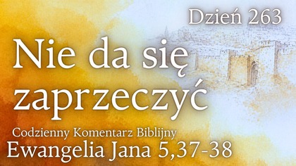 Jakiemu świadectwu nie da się zaprzeczyć? | Ew.  Jana 5,37-38 | Fabian Błaszkiewicz
