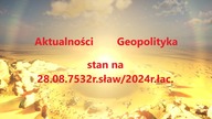 Aktualności Geopolityka stan na 28. 08. 7532r. sław/2024r. łac.