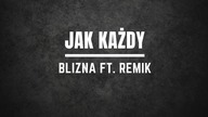 Blizna ft. Remik - Jak każdy | Mashup KoTu