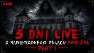 LIVE  Z NAWIEDZONEGO PAŁACU NOWIZNA - PART I