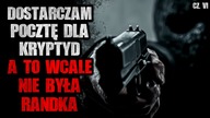 Dostarczam pocztę dla Kryptyd, A TO WCALE NIE BYŁA RANDKA - CreepyPasta [Lektor PL]