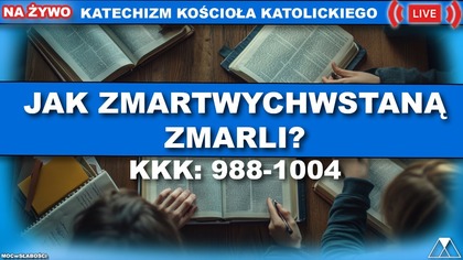 JAK ZMARTWYCHSTANĄ ZMARLI? /SensacjeKatechizmuKK/