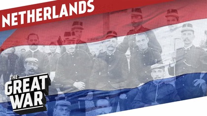 Armed Neutrality - The Netherlands In WW1 I THE GREAT WAR Special