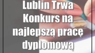 Lublin: Trwa Konkurs na najlepszą pracę dyplomową