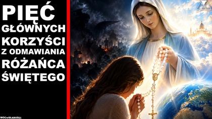 PIEC GŁOWNYCH KORZYSCI Z ODMAWIANIA ROZANCA SWIĘTEGO