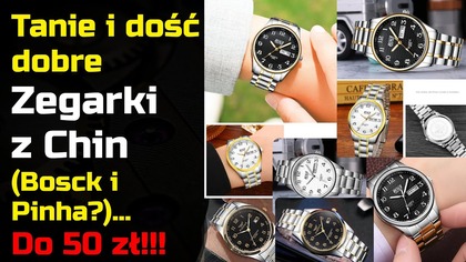 Tanie i dobre zegarki z Chin do 50 zł - Bosck i Pinha