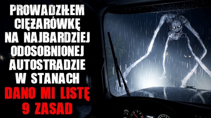 Prowadziłem ciężarówkę na najbardziej odosobnionej autostradzie w stanach...  Dano mi listę 9 zasad