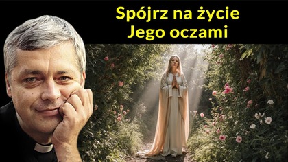 Spójrz na życie Jego oczami #pawlukiewicz