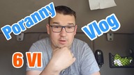 Poranny vlog z 6VI (zapomiałem wrzucić)