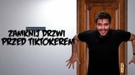 ZAMKNIJ DRZWI PRZED TIKTOKEREM | Poszukiwacz 515
