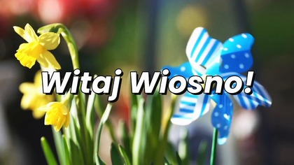 Witaj Wiosno  Najpiękniejsze Życzenia na Początek Wiosny | Wzruszające Słowa