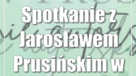 Spotkanie z Jarosławem Prusińskim w MBP