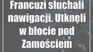 Francuzi słuchali nawigacji.  Utknęli w błocie pod Zamościem
