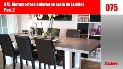 075 Metamorfoza bukowego stołu do jadalni Part 2