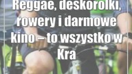Reggae, deskorolki, rowery i darmowe kino  to wszystko w Kraśniku podczas weekendu